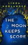 The Moon Keeps Score by Linda Norlander, 9781648759413