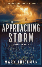 The Approaching Storm (A Murder in Acadia) by Mark Thielman, 9781648759680