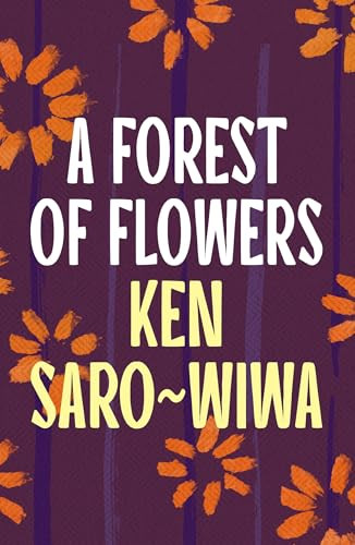 A Forest of Flowers by Ken Saro-Wiwa, 9781035930425
