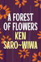 A Forest of Flowers by Ken Saro-Wiwa, 9781035930425