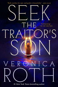 Seek the Traitor's Son by Veronica Roth, 9781250347923
