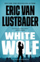 White Wolf (An Evan Ryder Novel) by Eric Van Lustbader, 9781250490254