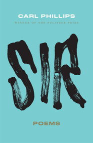 SIR (Poems) by Carl Phillips, 9780374622176