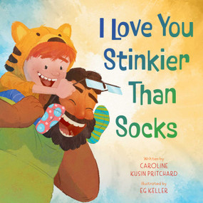 I Love You Stinkier Than Socks by Caroline Kusin Pritchard, EG Keller, 9781665961172