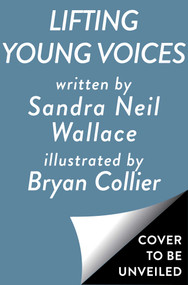 Lifting Young Voices (How Marian Wright Edelman Stood for Children) by Sandra Neil Wallace, Bryan Collier, 9781665964357