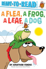 A Flea, A Frog, A Leaf, A Dog (Ready-to-Read Pre-Level 1) by Jonathan Fenske, Jonathan Fenske, 9781665973816