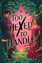 Too Hexed to Handle by Charlotte Ingham, 9781665977487