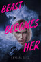 Beast Becomes Her by Crystal Seitz, 9781665979580