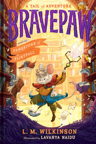 Bravepaw and the Fangstone of Flintfall by L. M. Wilkinson, Lavanya Naidu, 9781665986649