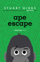 Ape Escape by Stuart Gibbs, 9781665986786