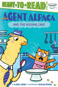 Agent Alpaca and the Missing Cake (Ready-to-Read Level 2) by Laura Gehl, Sarah Rebar, 9781665990691