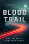 Blood Trail (A Novel) by Matt Query, Harrison Query, 9781668024249