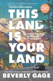 This Land is Your Land (A Road Trip Through U.S. History) by Beverly Gage, 9781668033111