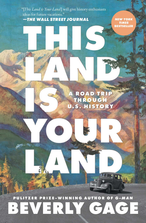 This Land is Your Land (A Road Trip Through U.S. History) by Beverly Gage, 9781668033111
