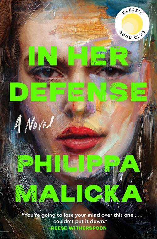 In Her Defense (A Reese Witherspoon Book Club Pick) (A Novel) by Philippa Malicka, 9781668033630
