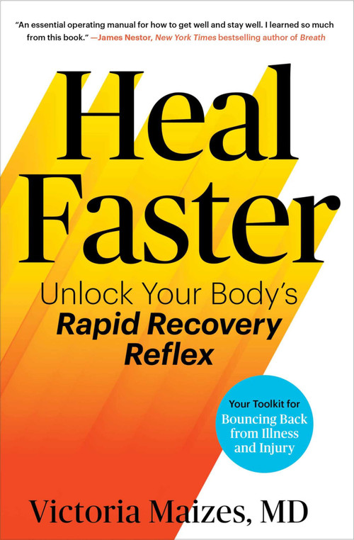 Heal Faster (Unlock Your Body's Rapid Recovery Reflex) by Victoria Maizes, 9781668046036