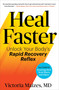 Heal Faster (Unlock Your Body's Rapid Recovery Reflex) by Victoria Maizes, 9781668046036