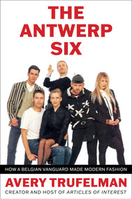 The Antwerp Six by Avery Trufelman, 9781668050286