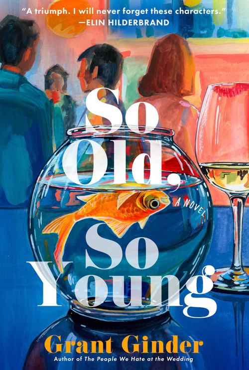 So Old, So Young (A Novel) by Grant Ginder, 9781668051788