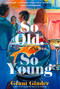 So Old, So Young (A Novel) by Grant Ginder, 9781668051788