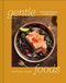 Gentle Foods (Recipes That Feel Good to Make and Eat) by Christina Chaey, 9781668057902