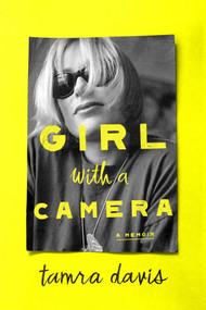 Girl with a Camera (A Memoir) by Tamra Davis, 9781668061244