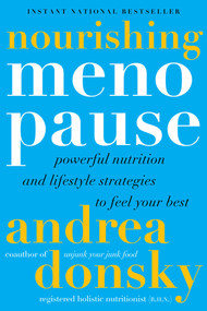 Nourishing Menopause (Powerful Nutrition and Lifestyle Strategies to Feel Your Best) by Andrea Donsky, 9781668061558