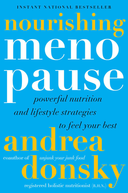 Nourishing Menopause (Powerful Nutrition and Lifestyle Strategies to Feel Your Best) by Andrea Donsky, 9781668061558