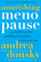 Nourishing Menopause (Powerful Nutrition and Lifestyle Strategies to Feel Your Best) by Andrea Donsky, 9781668061558