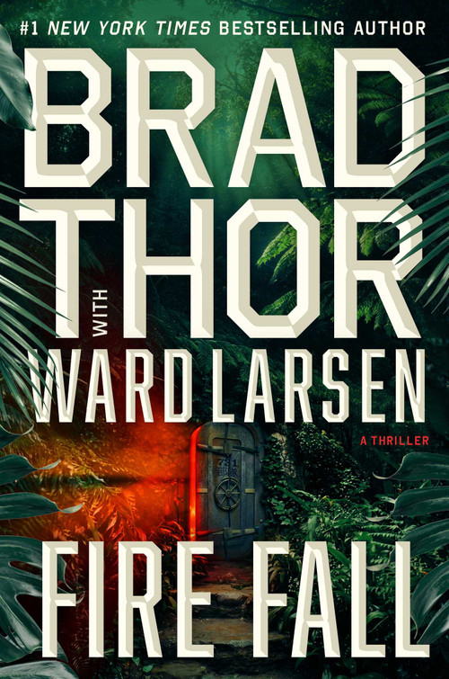 Fire Fall (A Novel) by Brad Thor, Ward Larsen, 9781668066553