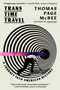 Trans Time Travel (A Journey into American History) by Thomas Page McBee, 9781668066867