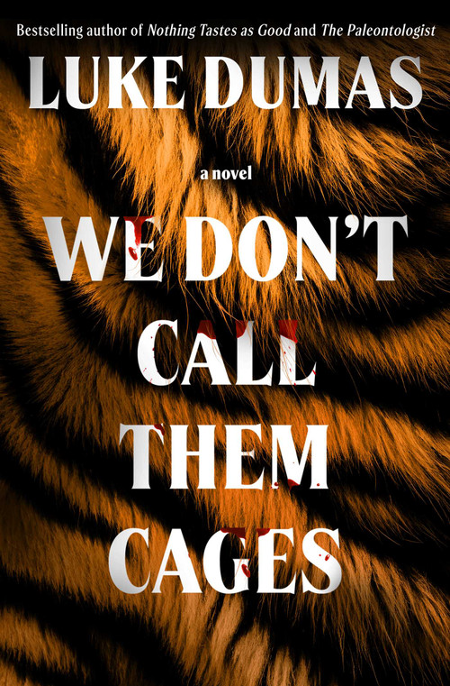We Don't Call Them Cages (A Novel) by Luke Dumas, 9781668068434