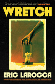 Wretch (or, The Unbecoming of Porcelain Khaw) by Eric LaRocca, 9781668070109