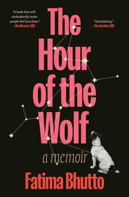 The Hour of the Wolf (A Memoir) by Fatima Bhutto, 9781668075630