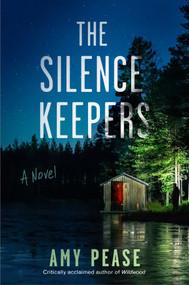 The Silence Keepers (A Novel) by Amy Pease, 9781668078785