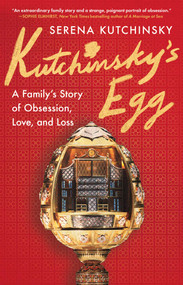 Kutchinsky's Egg (A Family's Story of Obsession, Love, and Loss) by Serena Kutchinsky, 9781668079102