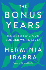 The Bonus Years (Reinventing Our Longer Work Lives) by Herminia Ibarra, 9781668087244