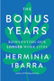 The Bonus Years (Reinventing Our Longer Work Lives) by Herminia Ibarra, 9781668087244