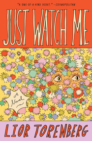 Just Watch Me (A Novel) by Lior Torenberg, 9781668091197