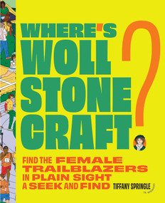 Where's Wollstonecraft (Find the Female Trailblazers in Plain Sight: A Seek and Find) by Tiffany Springle, 9781668092569