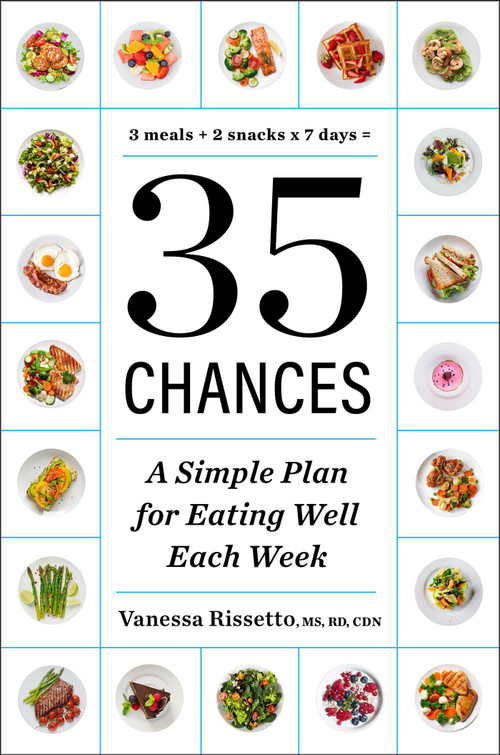 35 Chances (A Simple Plan for Eating Well Each Week) by Vanessa Rissetto, 9781668092620