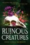 Ruinous Creatures (A Novel) by Jessi Cole Jackson, 9781668092903