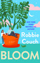 Bloom (A Novel) by Robbie Couch, 9781668093566
