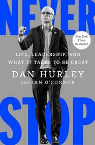 Never Stop (Life, Leadership, and What It Takes to Be Great) by Dan Hurley, Ian O'Connor, 9781668095751