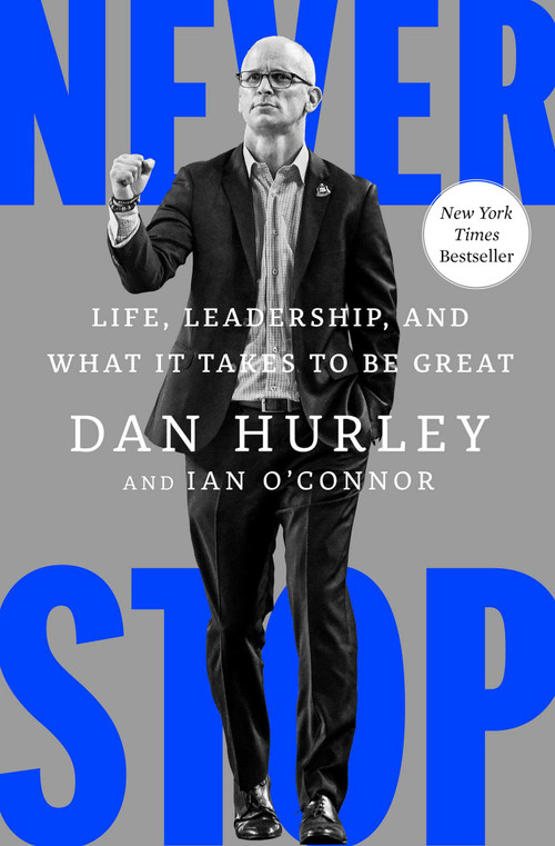 Never Stop (Life, Leadership, and What It Takes to Be Great) by Dan Hurley, Ian O'Connor, 9781668095751