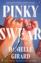 Pinky Swear (A Novel) by Danielle Girard, 9781668096536