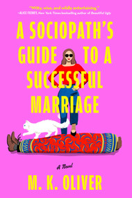 A Sociopath's Guide to a Successful Marriage (A Novel) by MK Oliver, 9781668096918