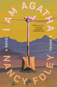 I Am Agatha (A Novel) by Nancy Foley, 9781668098585