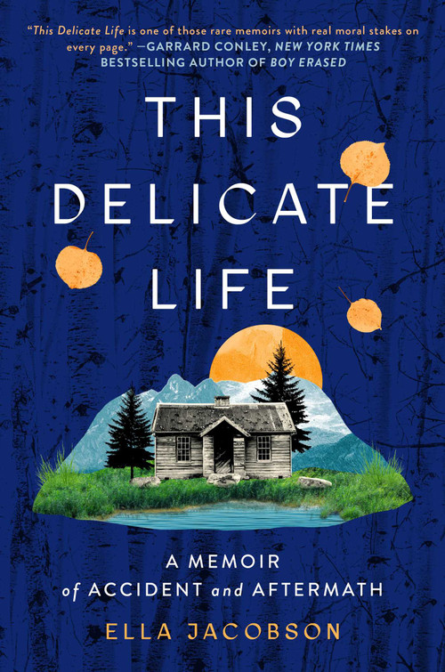 This Delicate Life (Memoir of Accident and Aftermath) by Ella Jacobson, 9781668099704