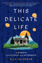 This Delicate Life (Memoir of Accident and Aftermath) by Ella Jacobson, 9781668099704
